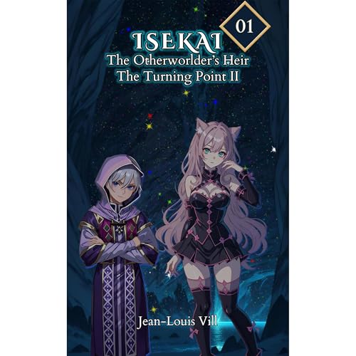 ISEKAI: The Otherworlder’s Heir (Light Novel) Vol. 1: The Turning Point Part II — A Fantasy of Action, Romance & Destiny