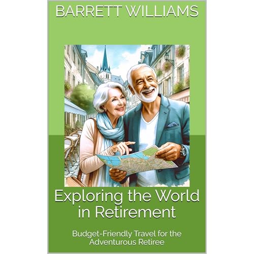 Exploring the World in Retirement by Barrett Williams