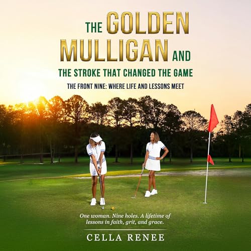 The Golden Mulligan and the Stroke That Changed the Game by Cella Renee