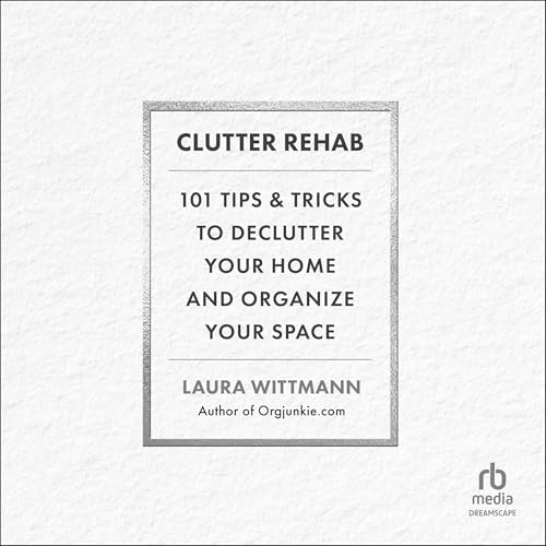 Clutter Rehab by Laura Wittmann