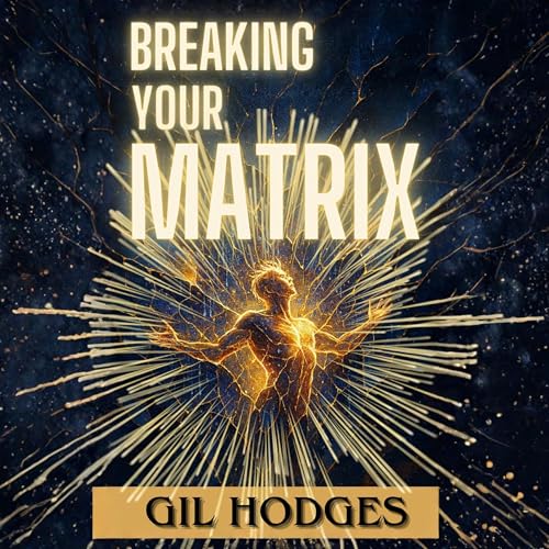 Breaking Your Matrix by Gil Hodges