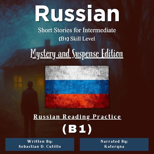 Russian Short Stories for Intermediate (B1) Skill Level - Mystery and Suspense Edition - Russian Reading Practice