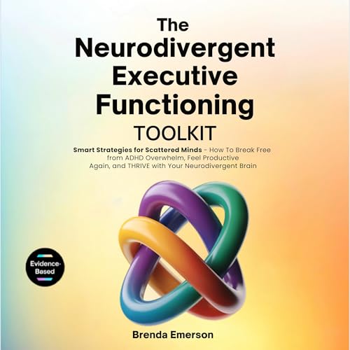 The Neurodivergent Executive Functioning Toolkit by Brenda Emerson