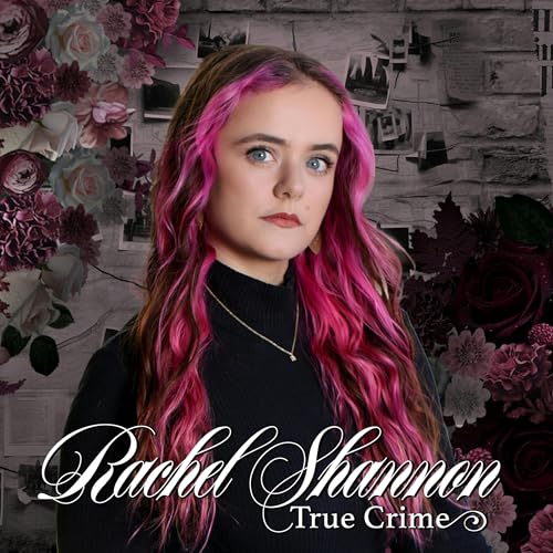 True Crime with Rachel Shannon