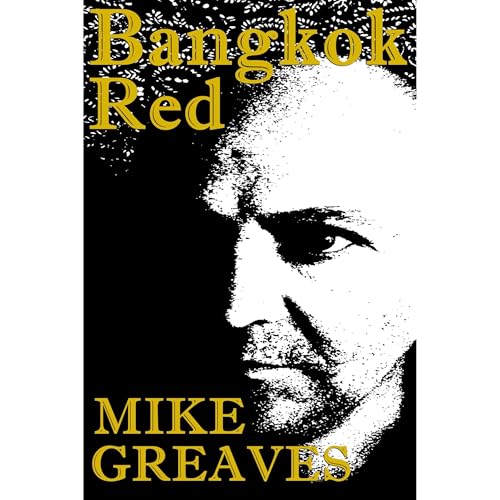 Bangkok Red: A Novel by Mike Greaves
