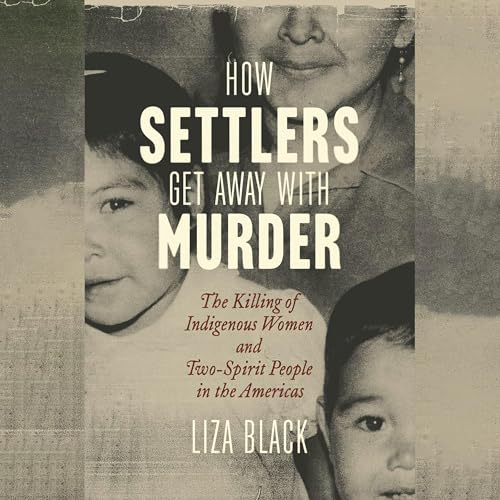 How Settlers Get Away with Murder by Liza Black