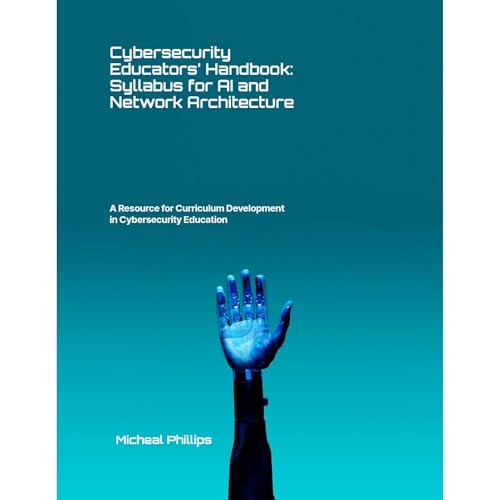 Cybersecurity Educators Handbook by Micheal Phillips