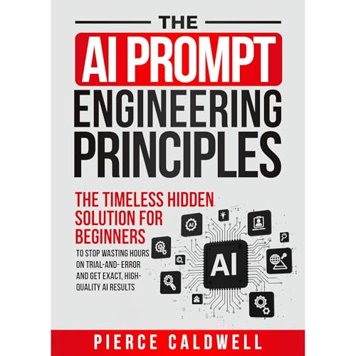 The AI Prompt Engineering Principles by Pierce Caldwell