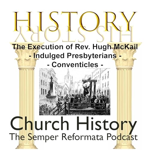 Rev. Hugh McKail, the Indulged Presbyterians and the Conventicles. by Unknown