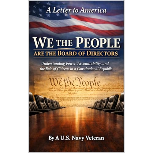 A Letter to America We the People Are the Board of Directors by A U.S. Navy Veteran