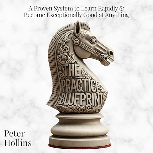 The Practice Blueprint by Peter Hollins