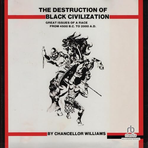 The Destruction of Black Civilization by Chancellor Williams