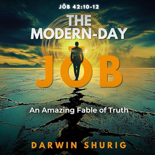 The Modern-Day Jōb: An Amazing Fable of Truth by Darwin Shurig