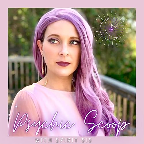 Psychic Scoop with Spirit Sis by Spirit Sis