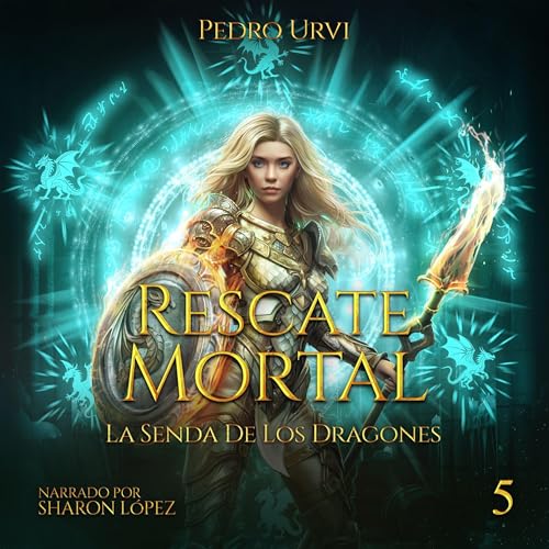 Rescate Mortal: (La senda de los dragones, Libro 5)