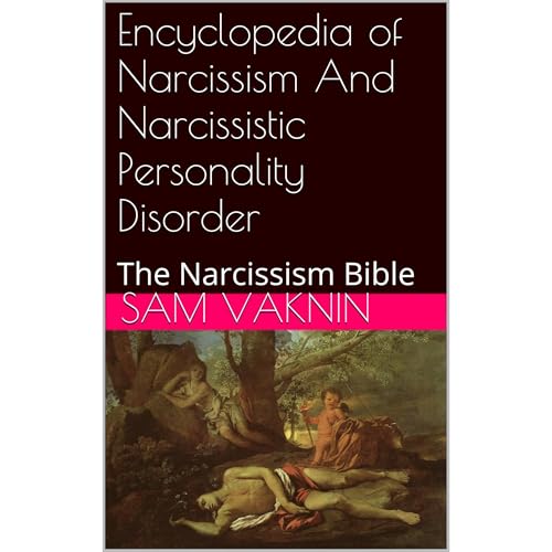Narcissistic Abuse: A to Z Narcissism and Narcissistic Personality Disorder Encyclopedia