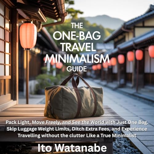 The One-Bag Travel Minimalism Guide