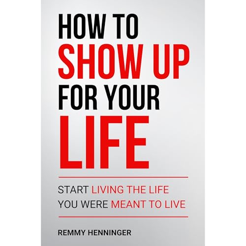 How to Show Up for Your Life