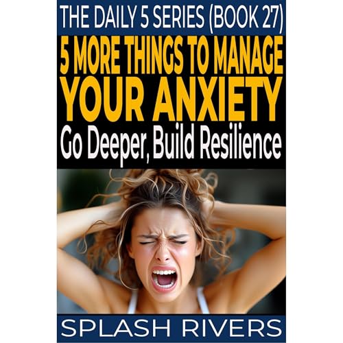 5 More Things To Manage Anxiety