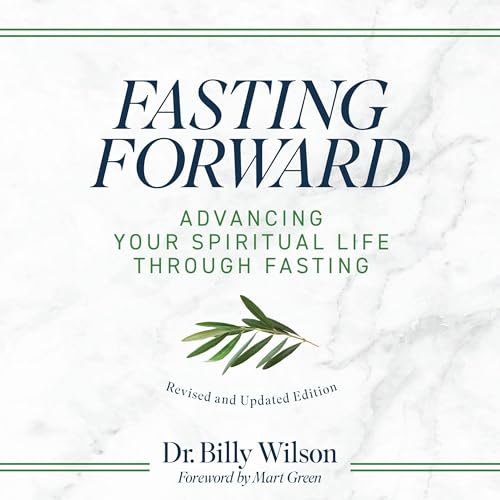 Fasting Forward by Dr. Billy Wilson