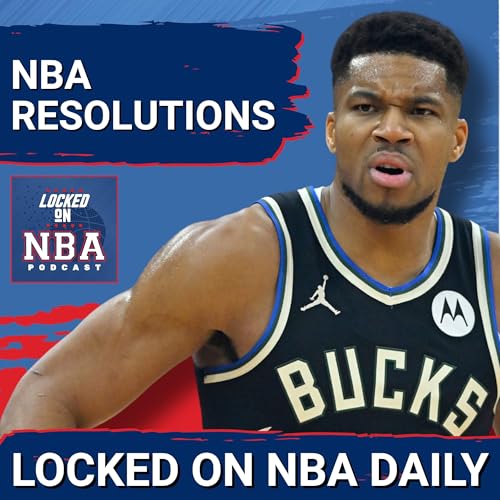 NBA Resolutions: Giannis Antetokounmpo Should Move On & Lakers, Celtics, Cavs Confront Key Issues by Unknown