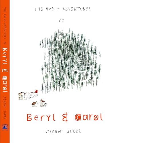 The Noble Adventures of Beryl and Carol by Jeremy Sherr