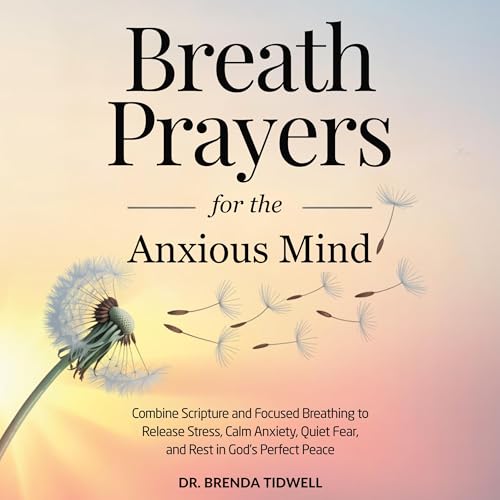 Breath Prayers for the Anxious Mind