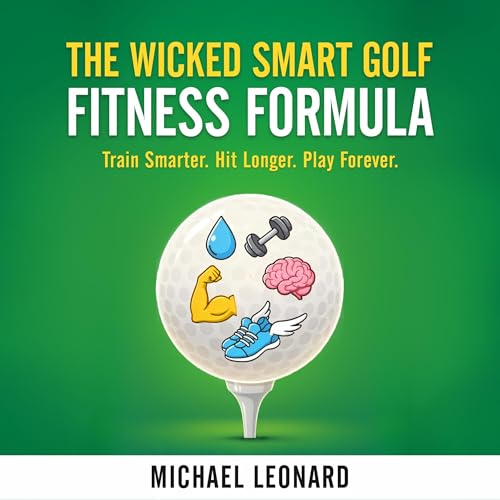 The Wicked Smart Golf Fitness Formula