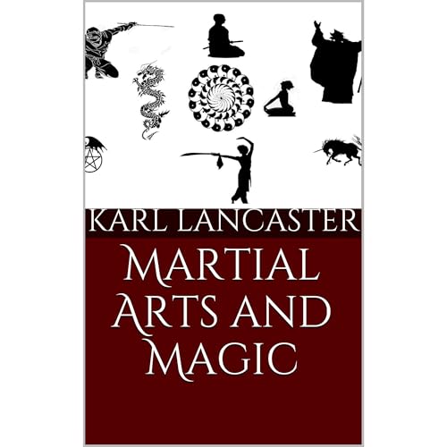 Martial Arts and Magic by Karl Lancaster