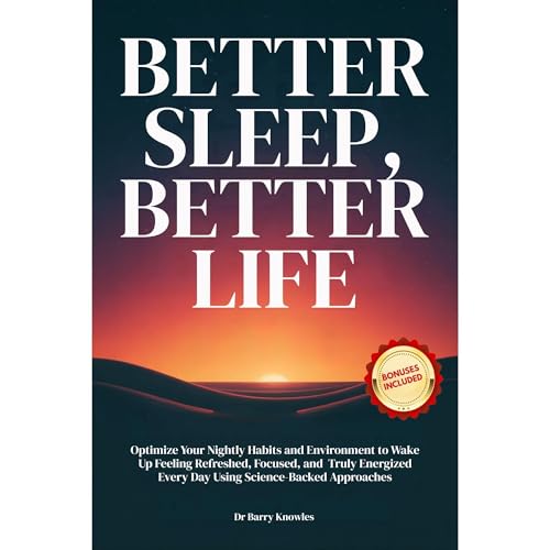 Better Sleep, Better Life by Barry Knowles