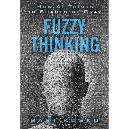 Fuzzy Thinking by Bart Kosko