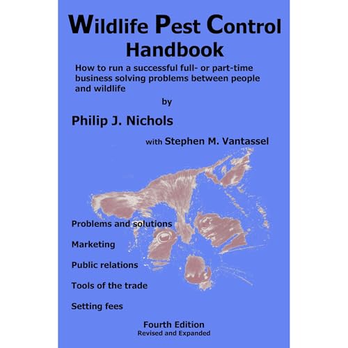 Wildlife Pest Control Handbook 4th ed. Rev & Expanded by Phil Nichols