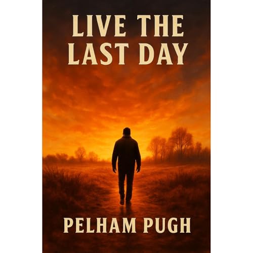 Live the Last Day by Pelham Pugh