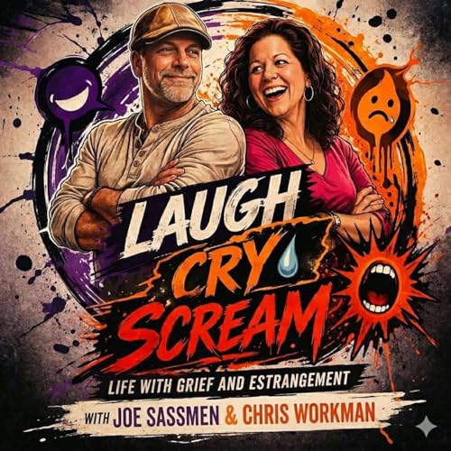 Laugh, Cry, Scream: Life with Grief & Estrangement by Chris Workman & Joe Sassmen
