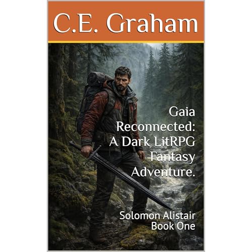 Gaia Reconnected: A Dark LitRPG Fantasy Adventure. by C.E. Graham