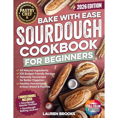 Bake with Ease Sourdough Cookbook for Beginners by Lauren Brooks