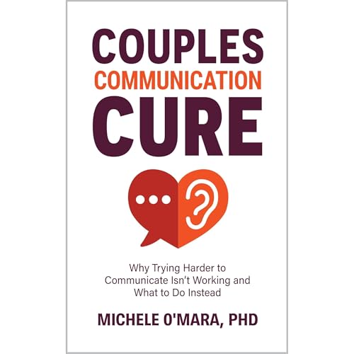 Couples Communication Cure by Michele OMara PhD