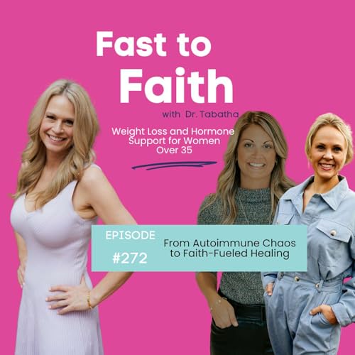 272: From Autoimmune Chaos To Faith-Fueled Healing by Unknown