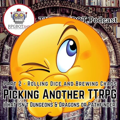 PICKING A TTRPG (That isn't D&D or Pathfinder Part 2) Remastered - Rolling Dice and Brewing Chaos by Unknown
