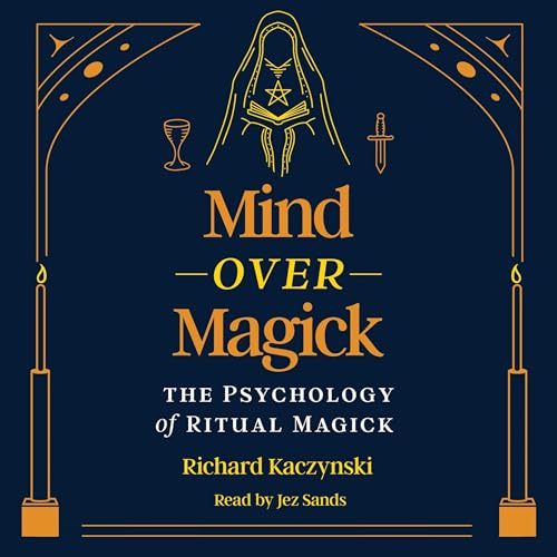 Mind over Magick by Richard Kaczynski