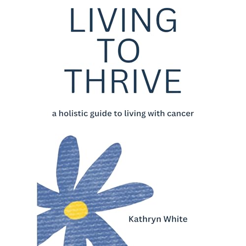 Living to Thrive by Kathryn White