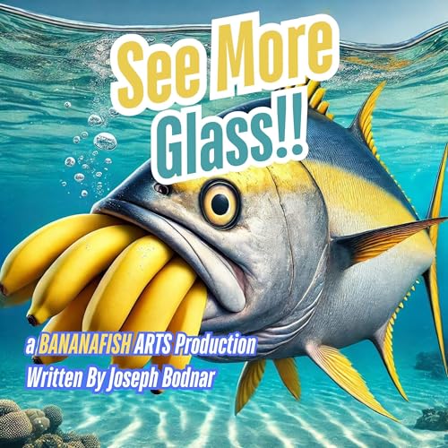 See More Glass!! by Joseph Bodnar