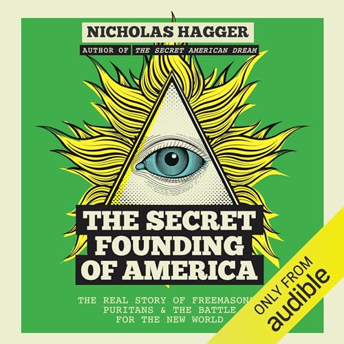 The Secret Founding of America by Nicholas Hagger