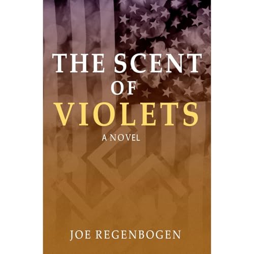 The Scent of Violets by Joe Regenbogen
