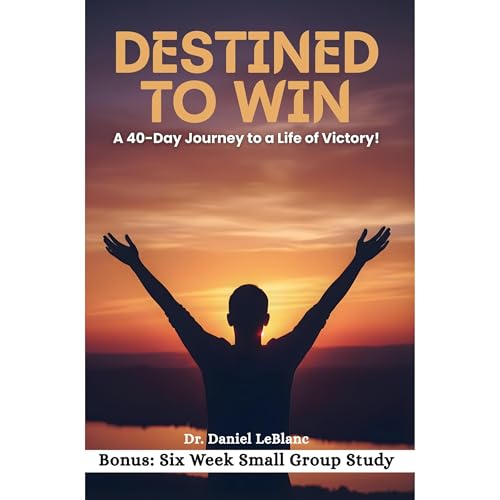 DESTINED TO WIN by Daniel LeBlanc
