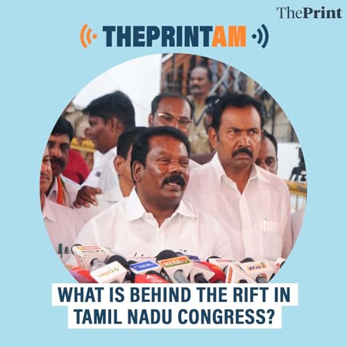 ThePrintAM: What is behind the rift in Tamil Nadu Congress? by Unknown