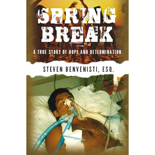 Spring Break: A True Story of Hope and Determination by Steven Benvenisti: Attorney at Law
