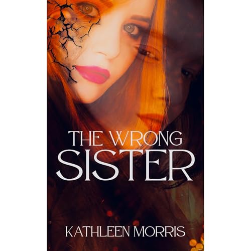The Wrong Sister by Kathleen Morris