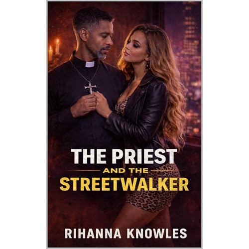 THE PRIEST AND THE STREETWALKER by RIHANNA KNOWLES