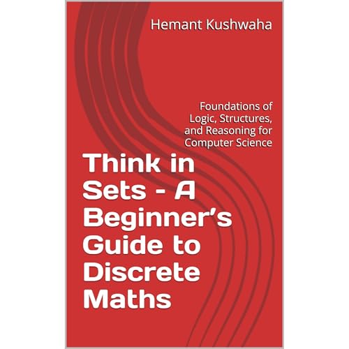 Think in Sets – A Beginner’s Guide to Discrete Maths by Hemant Kushwaha